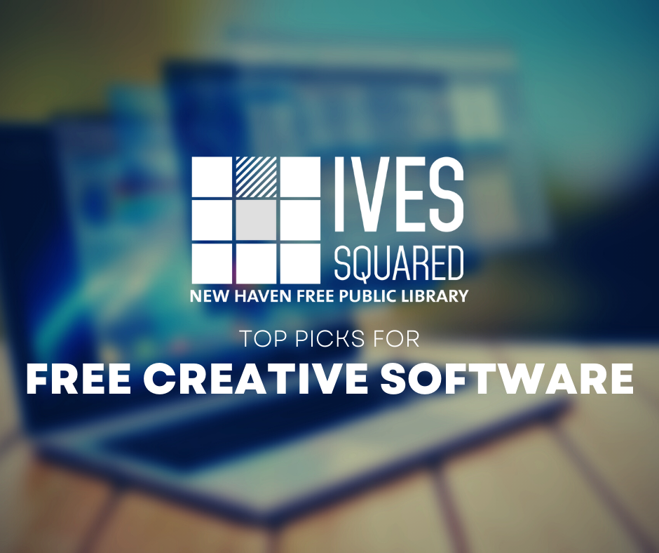 Ives squared s top picks for free creative software new haven free