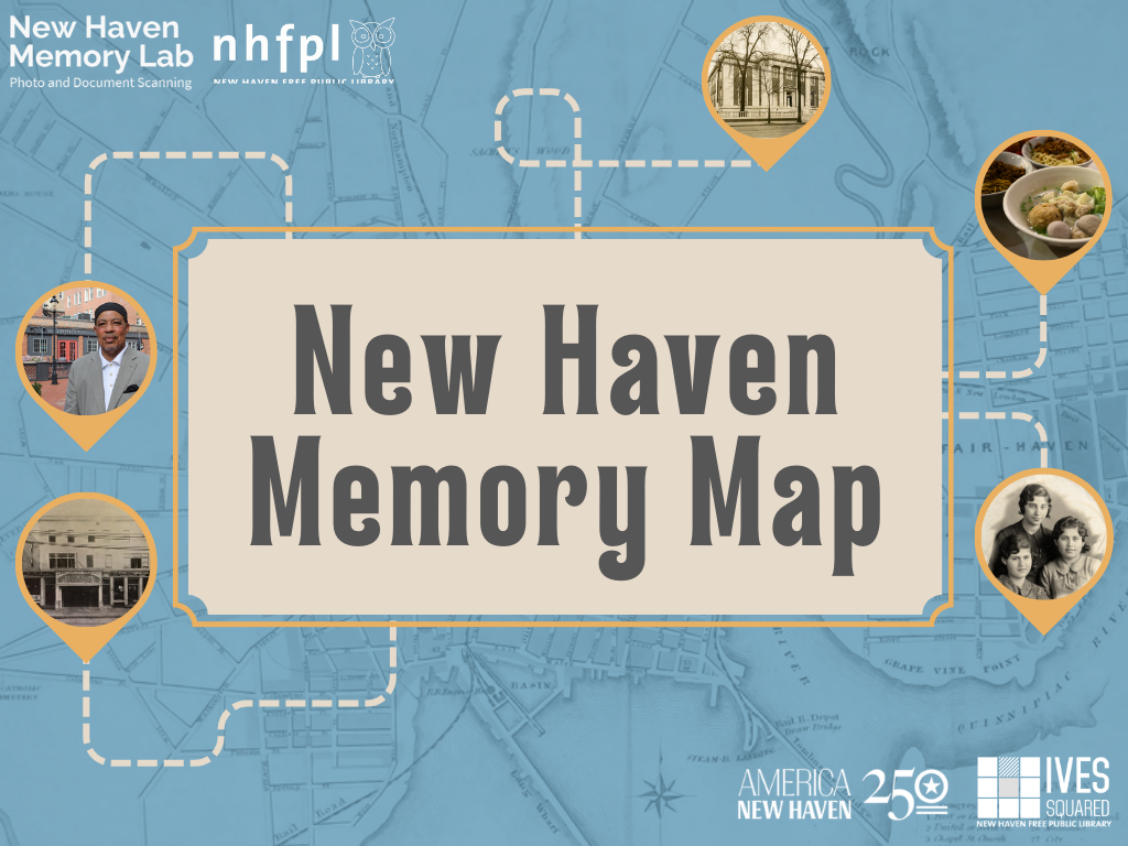 Memory Mapping New Haven for America's 250th | New Haven Free Public ...