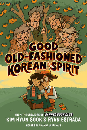 Cover Image of Good Old-Fashioned Korean Spirit: A Graphic Novel by Kim Hyun Sook, Ryan Estrada